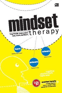 Image of MINDSET TERAPHY : Terapi Pola Pikir, tengtang makna Learn, Unlearn, dan Relearn