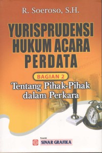 Image of YURISPRUDENSI HUKUM ACRA PERDATA BAGIAN 2 Tentang Pihak-Pihak dakam Perkara